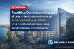 República Dominicana liderará el crecimiento económico en América Latina en 2026: una oportunidad clave para inversionistas inmobiliarios