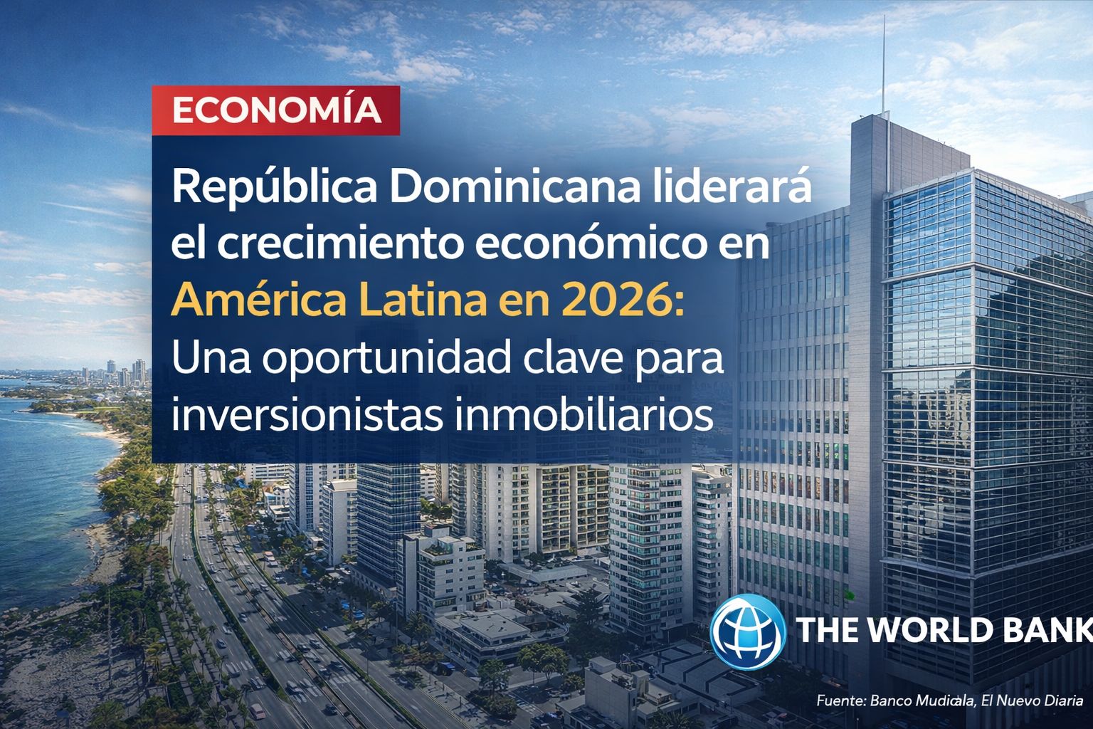 República Dominicana liderará el crecimiento económico en América Latina en 2026: una oportunidad clave para inversionistas inmobiliarios