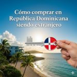 Cómo comprar en República Dominicana siendo extranjero ?