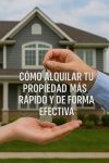 Cómo alquilar tu propiedad más rápido y de forma efectiva